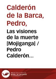 Portada:Las visiones de la muerte [Mojiganga] / Pedro Calderón de la Barca; edición, introducción y notas de Evangelina Rodríguez y Antonio Tordera