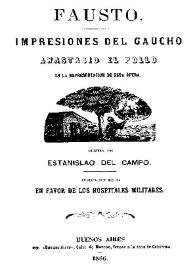 Portada:Fausto : impresiones del gaucho Anastasio El Pollo en la representación de esta obra / Estanislao del Campo