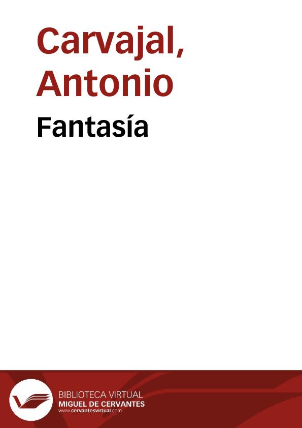 Fantasía / Antonio Carvajal | Biblioteca Virtual Miguel de Cervantes
