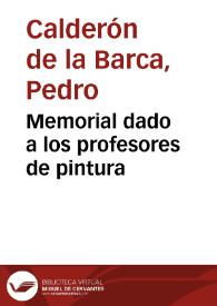 Portada:Memorial dado a los profesores de pintura / Pedro Calderón de la Barca