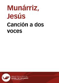 Canción a dos voces / Jesús Munárriz | Biblioteca Virtual Miguel de Cervantes