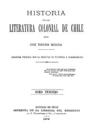 Portada:Historia de la literatura colonial de Chile. Tomo tercero / por José Toribio Medina