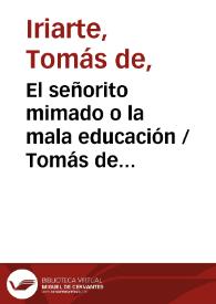 Portada:El señorito mimado o la mala educación / Tomás de Iriarte; edición de Juan A. Ríos Carratalá