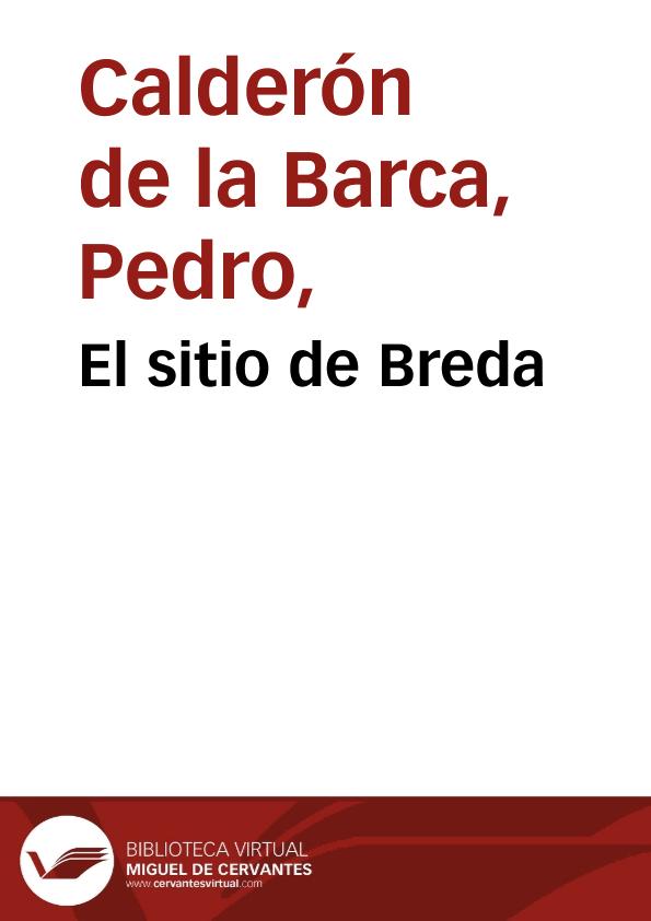 El sitio de Breda / Pedro Calderón de la Barca | Biblioteca Virtual Miguel de Cervantes