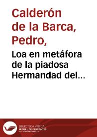 Portada:Loa en metáfora de la piadosa Hermandad del Refugio / Pedro Calderón de la Barca; edición crítica de I. Arellano, B. Oteiza y M.C. Pinillos
