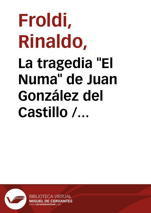 La tragedia "El Numa" de Juan González del Castillo / Rinaldo Froldi | Biblioteca Virtual Miguel de Cervantes