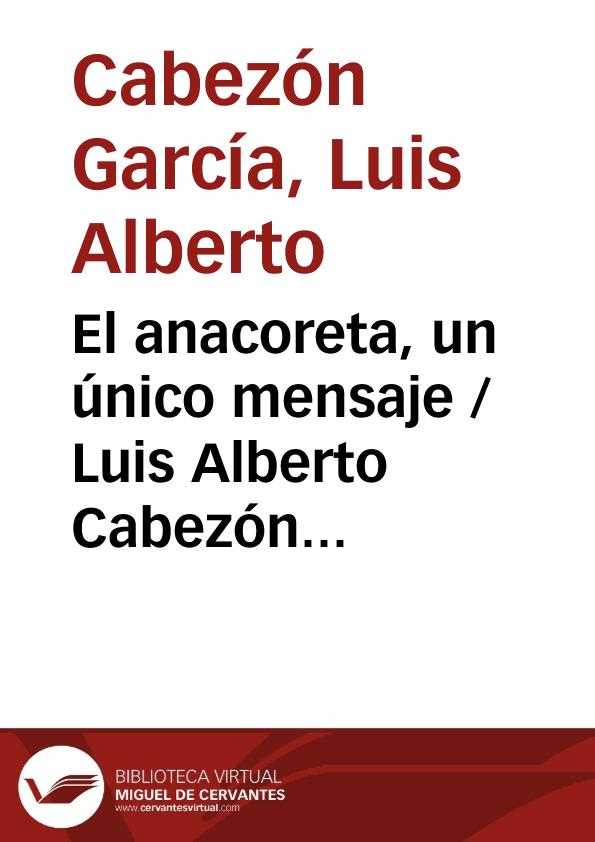 El anacoreta, un único mensaje / Luis Alberto Cabezón García | Biblioteca Virtual Miguel de Cervantes