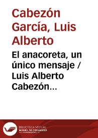 El anacoreta, un único mensaje / Luis Alberto Cabezón García