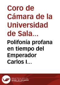 Portada:Polifonía profana en tiempo del Emperador Carlos I [registro sonoro] / Coro de Cámara de la Universidad de Salamanca