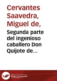 Segunda parte del ingenioso caballero Don Quijote de la Mancha / Miguel de Cervantes Saavedra; edición de Florencio Sevilla Arroyo | Biblioteca Virtual Miguel de Cervantes