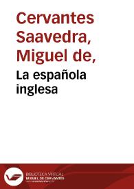 La española inglesa / Miguel de Cervantes Saavedra | Biblioteca Virtual Miguel de Cervantes