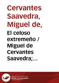 Portada:El celoso extremeño / Miguel de Cervantes Saavedra; edición de Florencio Sevilla Arroyo