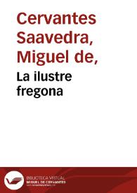 La illustre fregona / de Miguel de Ceruantes Saauedra | Biblioteca Virtual Miguel de Cervantes