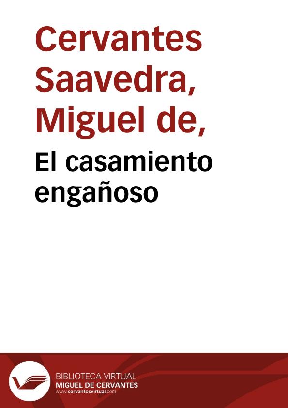 El casamiento engañoso / Miguel de Cervantes Saavedra; edición de Florencio Sevilla Arroyo | Biblioteca Virtual Miguel de Cervantes