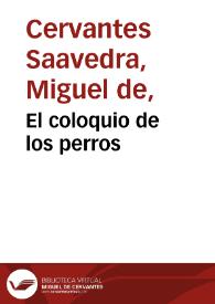 Portada:El coloquio de los perros / Miguel de Cervantes Saavedra; edición de Florencio Sevilla Arroyo