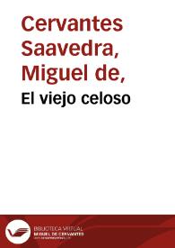Portada:El viejo celoso / Miguel de Cervantes Saavedra; edición de Florencio Sevilla Arroyo
