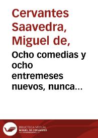 Portada:Ocho comedias y ocho entremeses nuevos, nunca representados / Miguel de Cervantes Saavedra; edición de Florencio Sevilla Arroyo