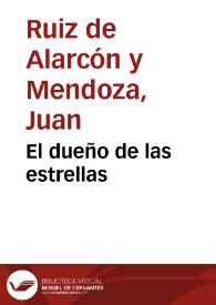 El dueño de las estrellas / Juan Ruiz de Alarcón y Mendoza | Biblioteca Virtual Miguel de Cervantes