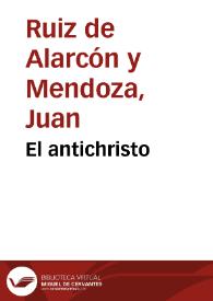 El antichristo / Juan Ruiz de Alarcón y Mendoza | Biblioteca Virtual Miguel de Cervantes