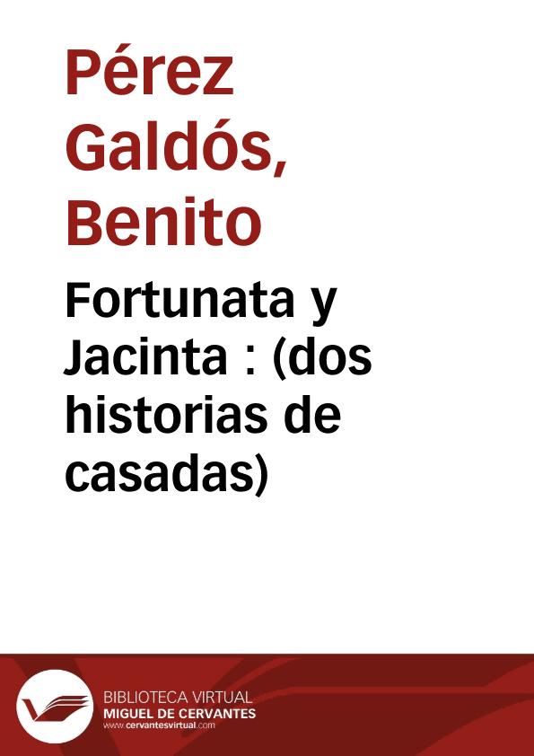 Fortunata y Jacinta : (dos historias de casadas) / por B. Pérez Galdós | Biblioteca Virtual Miguel de Cervantes