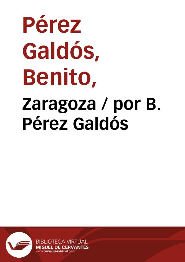 Zaragoza / por B. Pérez Galdós | Biblioteca Virtual Miguel de Cervantes