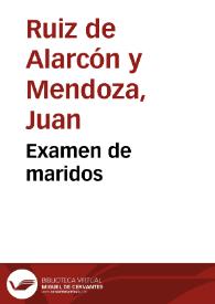 Examen de maridos / Juan Ruiz de Alarcón y Mendoza | Biblioteca Virtual Miguel de Cervantes