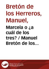 Portada:Marcela o ¿a cuál de los tres? / Manuel Bretón de los Herreros