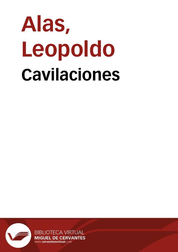Cavilaciones / Leopoldo Alas | Biblioteca Virtual Miguel de Cervantes