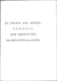 El trato de Argel. Comedia / por Miguel de Cervantes Saavedra | Biblioteca Virtual Miguel de Cervantes