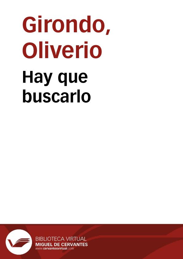 Hay que buscarlo / Oliverio Girondo | Biblioteca Virtual Miguel de Cervantes