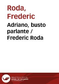 Portada:Adriano, busto parlante / Frederic Roda