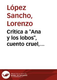 Portada:Crítica a \"Ana y los lobos\", cuento cruel, alegoría, crítica mitigada / Lorenzo López Sancho