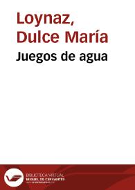 Juegos de agua / Dulce María Loynaz | Biblioteca Virtual Miguel de Cervantes