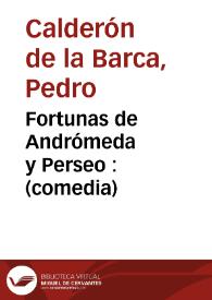 Portada:Fortunas de Andrómeda y Perseo : (comedia) / Pedro Calderón de la Barca