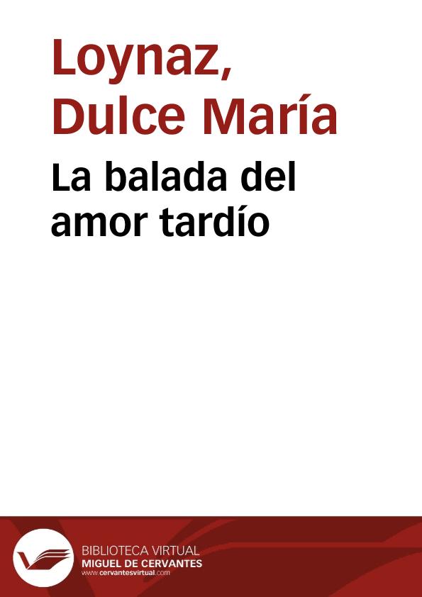 La balada del amor tardío / Dulce María Loynaz | Biblioteca Virtual Miguel de Cervantes