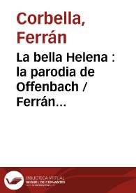 Portada:La bella Helena : la parodia de Offenbach / Ferrán Corbella