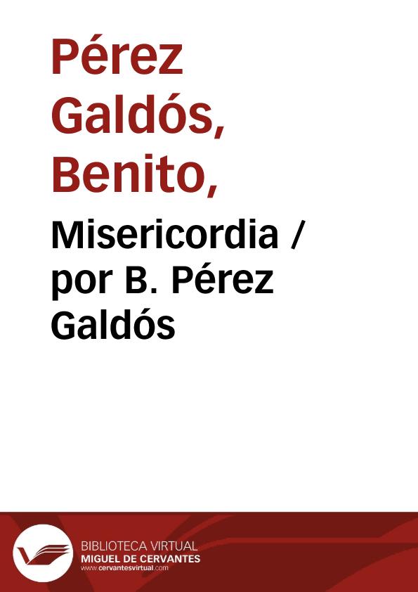 Misericordia / por B. Pérez Galdós | Biblioteca Virtual Miguel de Cervantes