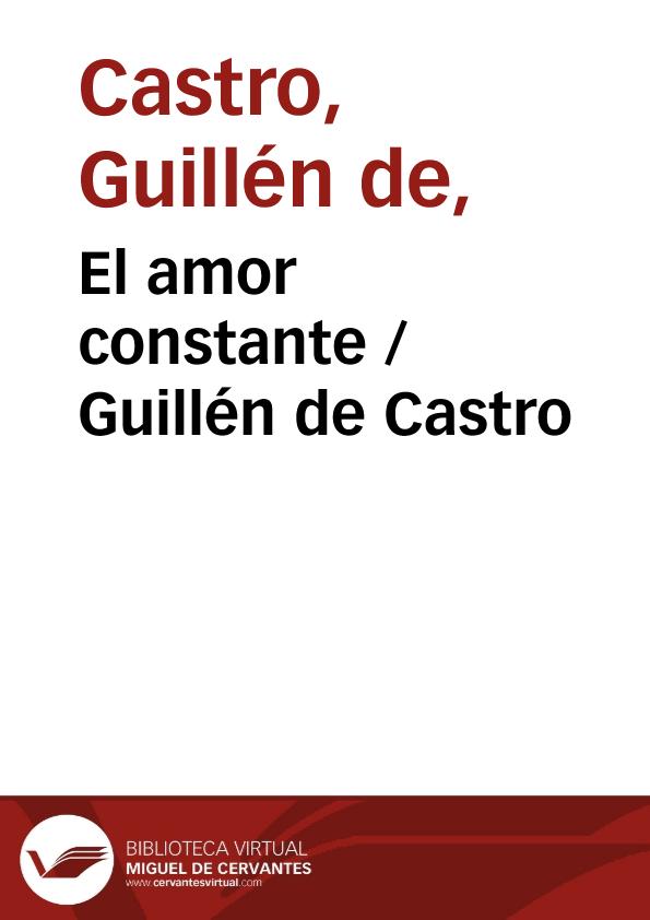 El amor constante / Guillén de Castro | Biblioteca Virtual Miguel de Cervantes