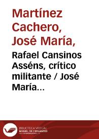 Portada:Rafael Cansinos Asséns, crítico militante / José María Martínez Cachero