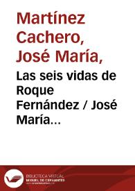 Portada:Las seis vidas de Roque Fernández / José María Martínez Cachero