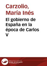 Portada:El gobierno de España en la época de Carlos V / María Inés Carzolio