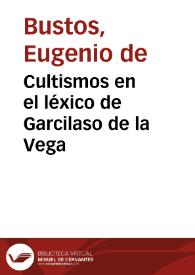 Portada:Cultismos en el léxico de Garcilaso de la Vega / Eugenio de Bustos