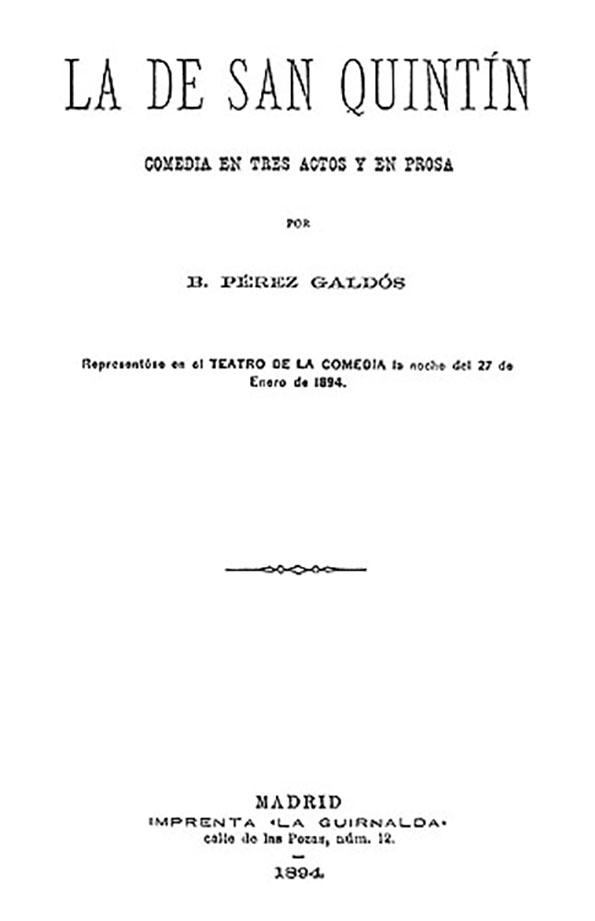 La de San Quintín : comedia en tres actos y en prosa / por B. Pérez Galdós | Biblioteca Virtual Miguel de Cervantes