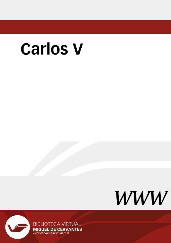 Carlos V / responsabilidad científica Ana M.ª Carabias Torres, Claudia Möller | Biblioteca Virtual Miguel de Cervantes