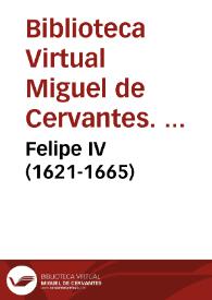 Portada:Felipe IV (1621-1665) / Biblioteca Virtual Miguel de Cervantes, Área de Historia