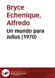 Un mundo para Julius (1970) [Fragmento] / Alfredo Bryce Echenique | Biblioteca Virtual Miguel de Cervantes