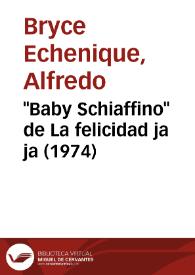 Portada:\"Baby Schiaffino\" de \"La felicidad ja, ja\" (1974) [Fragmento] / Alfredo Bryce Echenique ; voz de Fernando Iwasaki