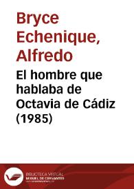 Portada:El hombre que hablaba de Octavia de Cádiz (1985) [Fragmento] / Alfredo Bryce Echenique