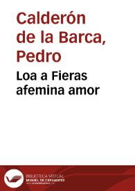 Portada:Loa a Fieras afemina amor / Pedro Calderón de la Barca
