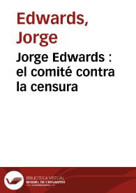 Portada:Jorge Edwards : el comité contra la censura / Jorge Edwards